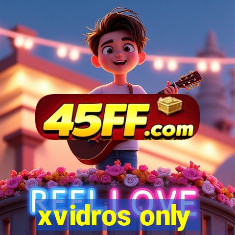 xvidros only